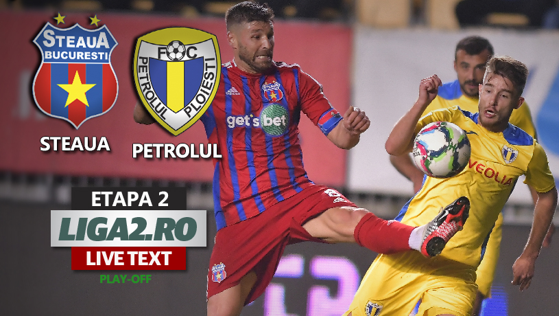 fitting Upward Permanent Steaua și Petrolul, la un nou meci în Liga 2, în play-off-ul competiției
