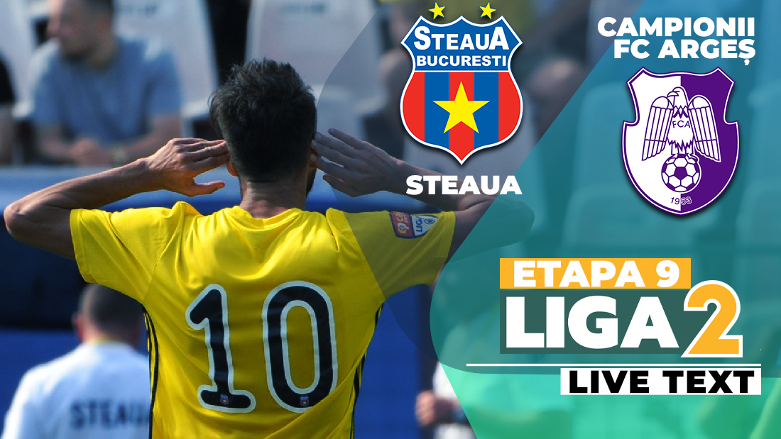 Steaua și CFC Argeș joacă în deschiderea etapei a 9-a a Ligii 2