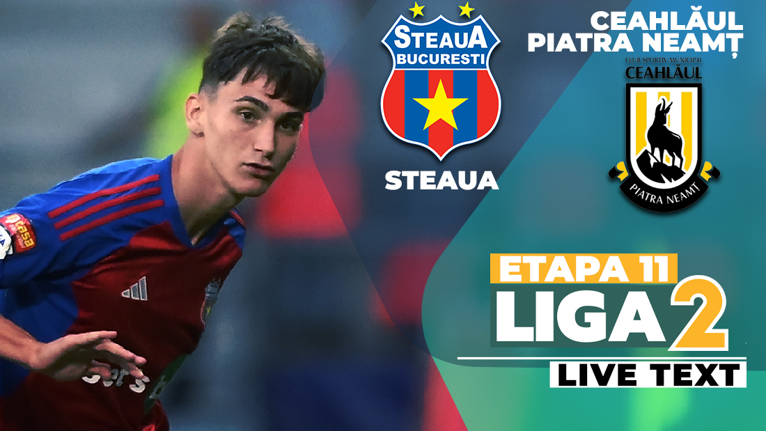 LIGA 2 CASA PARIURILOR, CSA Steaua și Ceahlăul Piatra Neamț se întâlnesc  astăzi, 26 octombrie, în deschiderea etapei a 11-a, live pe Digi Sport 1 și  Prima Sport 2!