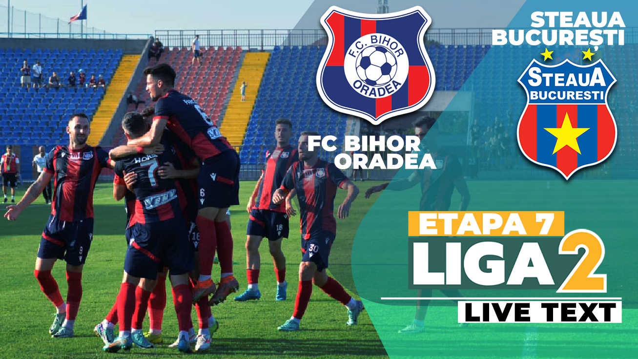 FC Bihor și Steaua deschid etapa 7 din Liga 2